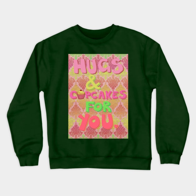Hugs and Cupcakes For You Crewneck Sweatshirt by micklyn